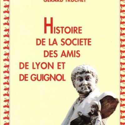 Histoire de la société des amis de Lyon et de Guignol